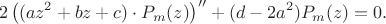 $$
2\left( {(az^2  + bz + c) \cdot P_m (z)} \right)^{\prime \prime }  + (d - 2a^2 )P_m (z) = 0.
$$