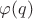 $\varphi (q)$