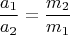 $$
\frac{a_1}{a_2}=\frac{m_2}{m_1}
$$