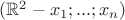 $(\mathbb{R}^{2}-{x_{1};...;x_{n}})$