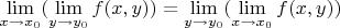 $\lim\limits_{x\rightarrow x_0}(\lim\limits_{y\rightarrow y_0}f(x,y))=\lim\limits_{y\rightarrow y_0}(\lim\limits_{x\rightarrow x_0}f(x,y))$