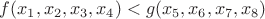$f(x_1,x_2,x_3,x_4)<g(x_5,x_6,x_7,x_8)$