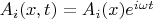 $A_i(x,t)=A_i(x) e^{i \omega t}$