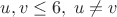 $u,v \leq 6, \; u \neq v$