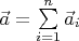 $\vec a=\sum \limits _{i=1}^n\vec a_i$