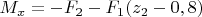 $M_x=-F_2\cdotz-F_1(z_2-0,8)$