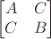 $$\begin{bmatrix}
A & C\\
C & B
\end{bmatrix}$$