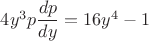 $4y^3p\dfrac{dp}{dy}=16y^4-1$