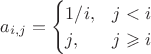 $$
a_{i,j} = 
\begin{cases}
1/i, &j < i \\
j, &j \geqslant i
\end{cases}
$$