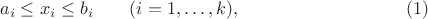 $$a_i\le x_i\le b_i\qquad(i=1,\dotsc,k), \eqno (1)$$