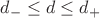 ${d_ - } \le d \le {d_ + }$