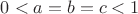 $0<a=b=c<1$