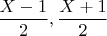 $\dfrac{X-1}{2},\dfrac{X+1}{2}$