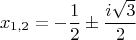 $$x_{1,2}=-\frac{1}{2}\pm \frac{i\sqrt{3}}{2}$$