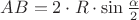 $AB = 2 \cdot R \cdot \sin\frac {\alpha}{2}$