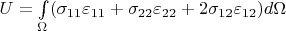 $U=\int\limits_{\Omega} (\sigma_{11}\varepsilon_{11}+\sigma_{22}\varepsilon_{22}+2\sigma_{12}\varepsilon_{12}) d\Omega$