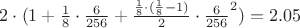 $
2\cdot(1+\frac{1}{8}\cdot\frac{6}{256} + \frac{\frac{1}{8}\cdot(\frac{1}{8}-1)}{2}\cdot\frac{6}{256}^2 ) = 2.05$