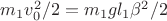 $m_1v_0^2/2=m_1gl_1\beta^2/2 $