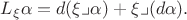 $L_{\xi}\alpha=d(\xi\lrcorner\alpha)+\xi\lrcorner(d\alpha).$