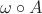 $\omega \circ A$