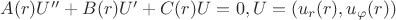 $A(r)U''+B(r)U'+C(r)U=0, U=\left(u_r(r), u_{\varphi}(r)\right)$