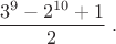 $${3^9-2^{10}+1\over2}\;.$$