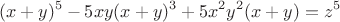 $$(x+y)^5-5xy(x+y)^3+5x^2y^2(x+y)=z^5  $$