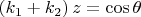 $\[\left( {k_1  + k_2 } \right)z = \cos \theta \]$