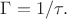 $\Gamma=1/\tau.$