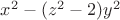 $x^2-(z^2-2)y^2$