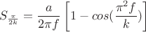 $$S_\frac \pi {2k}=\frac a {2 \pi f}\left[1-cos(\frac {\pi^2f}k)\right]