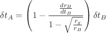$$
\delta t_{A} = \left( 1 - \frac{ \frac{d r_{B}}{d t_B }}{1 - \sqrt{\frac{r_g}{r_{B}}}} \right) \delta t_{B}
$$
