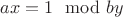$ax=1\mod by$