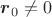 $\boldsymbol r_0\ne 0$