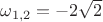$\omega_{1,2}= -2\sqrt 2$