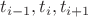 $t_{i-1}, t_i, t_{i+1}$