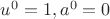 $\[{u^0} = 1,{\rm{ }}{a^0} = 0\]$