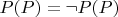 $P(P)=\neg P(P)$
