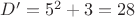 $D'=5^2+3=28$