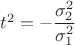 $t^2=-\dfrac{\sigma_2^2}{\sigma_1^2}$