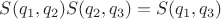 $S(q_1,q_2) S(q_2,q_3)=S(q_1,q_3) $