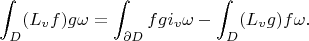 $$\int_D(L_vf)g\omega=\int_{\partial D}fgi_v\omega-\int_D(L_vg)f\omega.$$