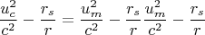 $$\frac{u_c^2}{c^2}-\frac{r_s}{r}=\frac{u_m^2}{c^2}-\frac{r_s}{r}\frac{u_m^2}{c^2}-\frac{r_s}{r}$$