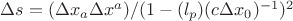 \Delta{s}=(\Delta{x_{a}}\Delta{x^{a}})/(1-(l_p) (c\Delta{x_{0}})^{-1})^{2}