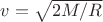 $v=\sqrt{2M/R}$