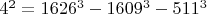 $4^2=1626^3-1609^3-511^3$