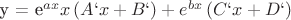 $$$
y = e^{ax} x\left( {A`x + B`} \right) + e^{bx} \left( {C`x + D`} \right)
$$
$