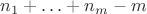 $n_1+\ldots+n_m - m$