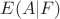 $E(A|F)$