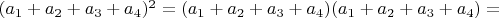 $(a_1+a_2+a_3+a_4)^2=(a_1+a_2+a_3+a_4)(a_1+a_2+a_3+a_4)=$